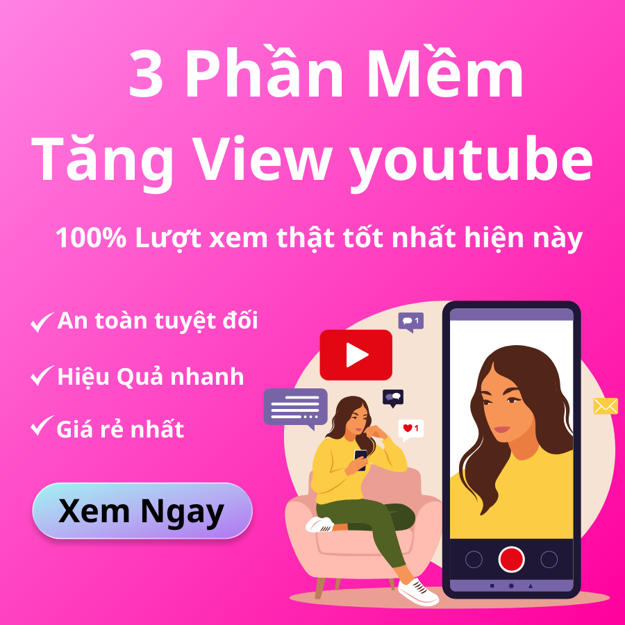 3 Ứng Dụng Tăng View Youtube Việt & Quốc Tế Hot Nhất 2025