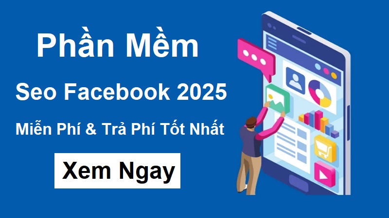 Top phần mềm seo Facebook miên phí và trả phí tốt nhất 2025