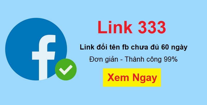 Link 333 - Link đổi tên Facebook khi chưa đủ 60 ngày
