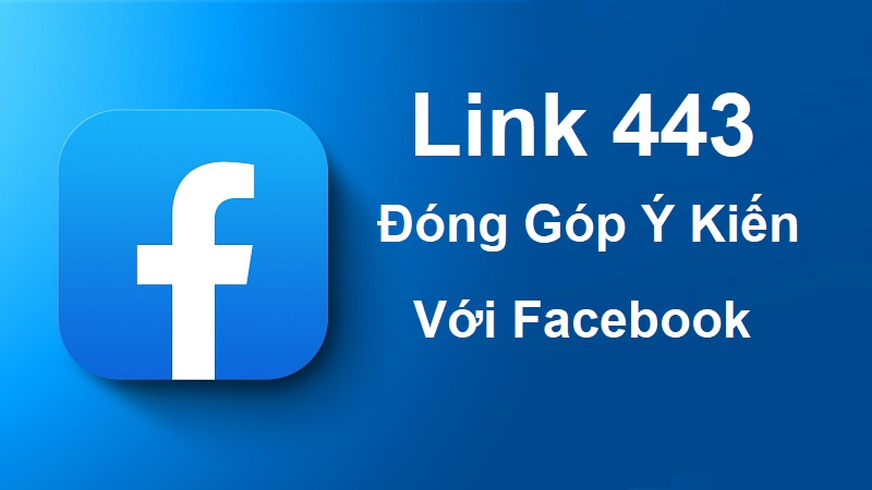 Link 443: Link Đóng Góp Ý Kiến Với Facebook